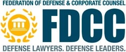 Federation Of Defense & Corporate Counsel | Defense Lawyers. Defense Leaders.